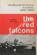 Book cover of The Red Falcons - The Soviet Air Force in Action, 1919 - 1969 by JACKSON, Robert 